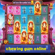 chewing gum online